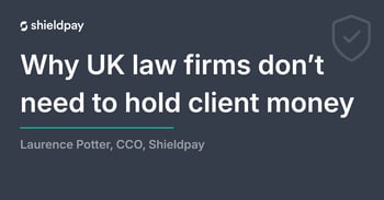 Why UK law firms do not need to hold client money Why UK law firms do not need to hold client money